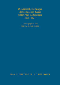 Buchcover von Die Außenbeziehungen der römischen Kurie unter Paul V. Borghese (1605-1621)