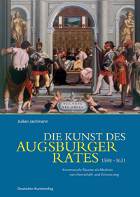 Buchcover von Die Kunst des Augsburger Rates 1588 - 1631