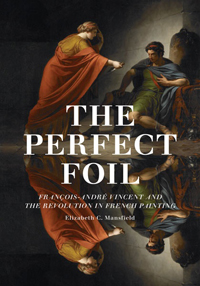 Buchcover von The Perfect Foil: François-Andre Vincent and the Revolution in French Painting