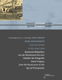 Buchcover von Vom Anker zum Krähennest: Nautische Bildwelten von der Renaissance bis zum Zeitalter der Fotografie