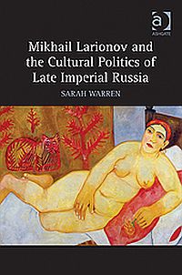 Buchcover von Mikhail Larionov and the Cultural Politics of Late Imperial Russia