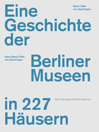 Buchcover von Eine Geschichte der Berliner Museen in 227 Häusern