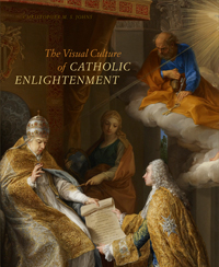 Buchcover von The Visual Culture of CATHOLIC ENLIGHTENMENT