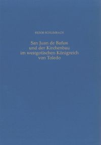 Buchcover von San Juan de Baños und der Kirchenbau im westgotischen Königreich von Toledo