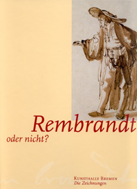 Buchcover von Rembrandt, oder nicht? Zeichnungen von Rembrandt und seinem Kreis aus den Hamburger und Bremer Kupferstichkabinetten