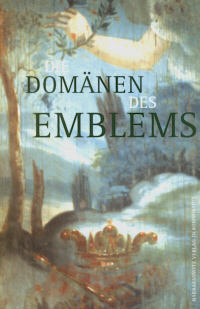 Buchcover von Die Domänen des Emblems: Außerliterarische Anwendungen der Emblematik