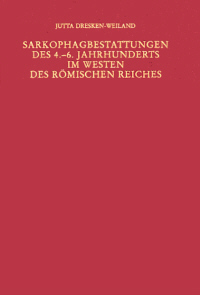 Buchcover von Sarkophagbestattungen des 4. - 6. Jahrhunderts im Westen des Römischen Reiches