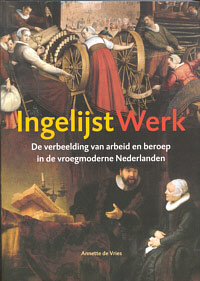 Buchcover von Ingelijst werk. De verbeelding van arbeid en beroep in de vroegmoderne Nederlanden