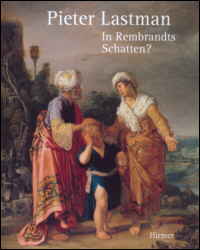 Buchcover von Pieter Lastman: In Rembrandts Schatten?