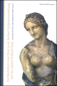 Buchcover von Die Wachsbüste einer Flora in der Berliner Skulpturensammlung und das System Wilhelm Bode
