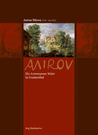 Buchcover von Anton Mirou (1578 - vor 1627): Ein Antwerpener Maler in Frankenthal