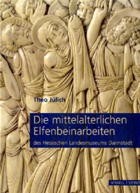 Buchcover von Die mittelalterlichen Elfenbeinarbeiten des Hessischen Landesmuseums Darmstadt