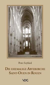 Buchcover von Die ehemalige Abteikirche Saint-Ouen in Rouen