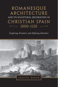 Buchcover von Romanesque Architecture and Its Sculptural Decoration in Christian Spain, 1000 - 1120