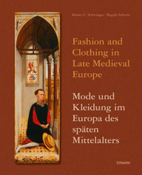 Buchcover von Fashion and Clothing in Late Medieval Europe - Mode und Kleidung im Europa des späten Mittelalters