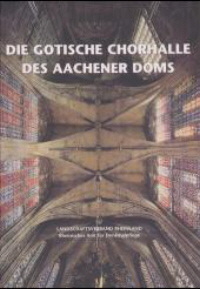 Buchcover von Die gotische Chorhalle des Aachener Doms und ihre Ausstattung