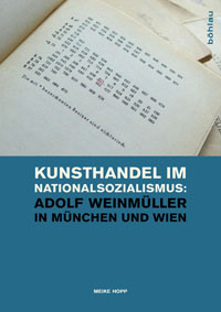 Buchcover von Kunsthandel im Nationalsozialismus: Adolf Weinmüller in München und Wien