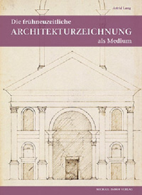 Buchcover von Die frühneuzeitliche Architekturzeichnung  als Medium intra- und interkultureller Kommunikation