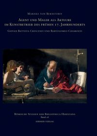 Buchcover von Agent und Maler als Akteure im Kunstbetrieb des frühen 17. Jahrhunderts: Giovan Battista Crescenzi und Bartolomeo Cavarozzi