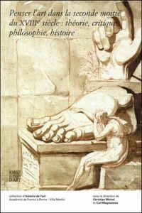 Buchcover von Penser l'art dans la seconde moitié du XVIII<span class="superscript">e</span> siècle: théorie, critique, philosophie, histoire