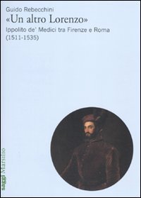 Buchcover von "Un altro Lorenzo". Ippolito de' Medici tra Firenze e Roma (1511-1535)