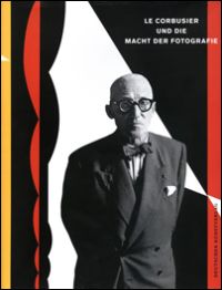 Buchcover von Le Corbusier und die Macht der Fotografie