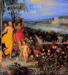 Buchcover von Gärten und Höfe der Rubenszeit im Spiegel der Malerfamilie Breughel und der Künstler um Peter Paul Rubens