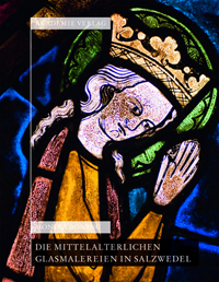 Buchcover von Die mittelalterlichen Glasmalereien in Salzwedel