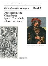 Buchcover von Das ernestinische Wittenberg: Spuren Cranachs in Schloss und Stadt