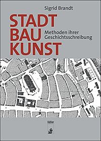 Buchcover von Stadtbaukunst: Methoden ihrer Geschichtsschreibung