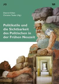 Buchcover von Politikstile und die Sichtbarkeit des Politischen in der Frühen Neuzeit
