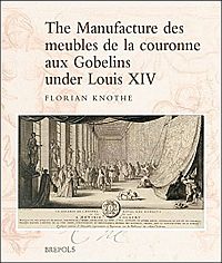 Buchcover von The Manufacture des meubles de la couronne aux Gobelins under Louis XIV