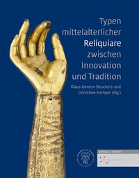 Buchcover von Typen mittelalterlicher Reliquiare zwischen Innovation und Tradition