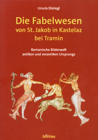 Buchcover von Die Fabelwesen von St. Jakob in Kastelaz bei Tramin