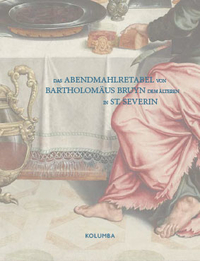 Buchcover von Das Abendmahlretabel von Bartholomäus Bruyn dem Älteren in St. Severin