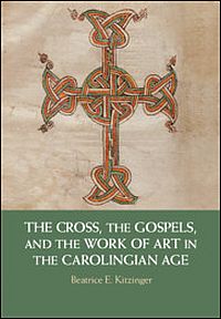 Buchcover von The Cross, the Gospels, and the Work of Art in the Carolingian Age