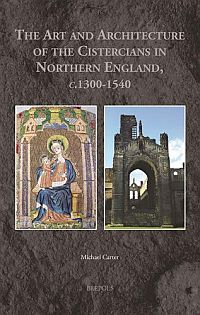 Buchcover von The Art and Architecture of the Cistercians in Northern England, c.1300-1540 