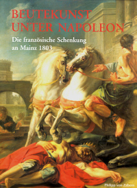 Buchcover von Beutekunst unter Napoleon. Die "französische Schenkung" an Mainz 1803