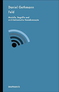 Buchcover von Feld : Modelle, Begriffe und architektonische Raumkonzepte