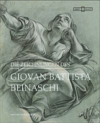 Buchcover von Die Zeichnungen des Giovan Battista Beinaschi: aus der Sammlung der Kunstakademie Düsseldorf am Kunstpalast
