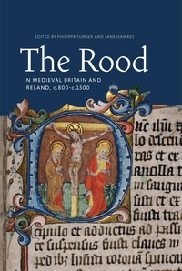 Buchcover von The Rood in Medieval Britain and Ireland, c.800-c.1500