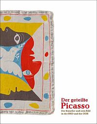Buchcover von Der geteilte Picasso. Der Künstler und sein Bild in der BRD und der DDR