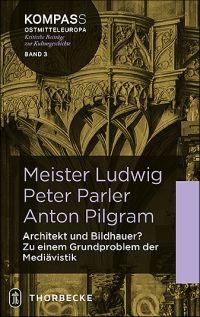 Buchcover von Meister Ludwig - Peter Parler - Anton Pilgram