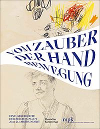 Buchcover von Vom Zauber der Handbewegung: Eine Geschichte der Zeichnung im 20. und 21. Jahrhundert