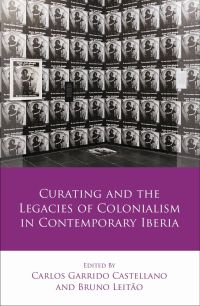 Buchcover von Curating and the Legacies of Colonialism in Contemporary Iberia