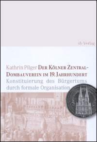 Buchcover von Der Kölner Zentral-Dombauverein im 19. Jahrhundert