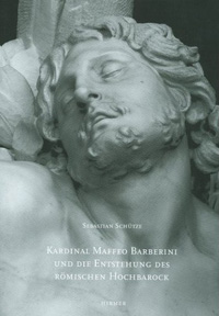 Buchcover von Kardinal Maffeo Barberini später Papst Urban VIII. und die Entstehung des römischen Hochbarock