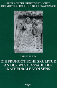 Buchcover von Die frühgotische Skulptur an der Westfassade der Kathedrale von Sens