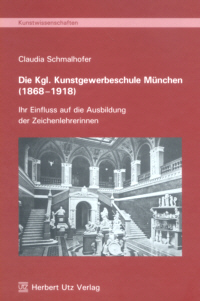 Buchcover von Die Kgl. Kunstgewerbeschule München (1868-1918)