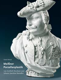 Buchcover von Die figürliche Meißner Porzellanplastik von Gottlieb Kirchner und Johann Joachim Kaendler